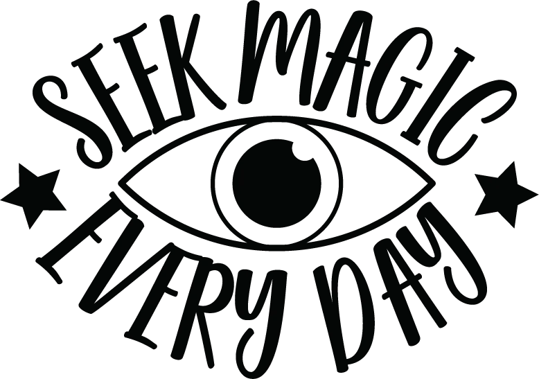 Seek Magic Every Day
